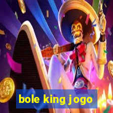 bole king jogo